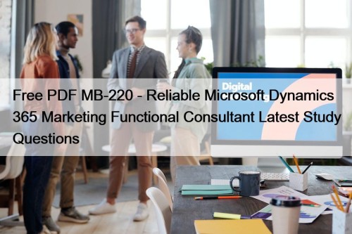 Free PDF MB-220 - Reliable Microsoft Dynamics 365 ...